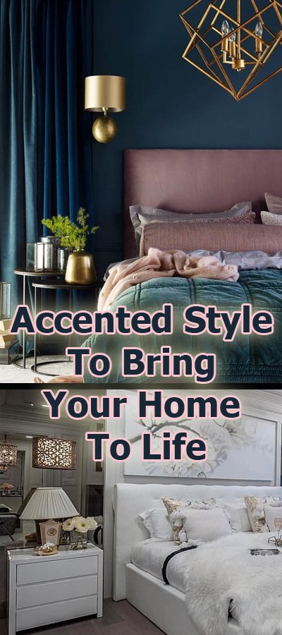 Accented Style To Bring Your Home To Life